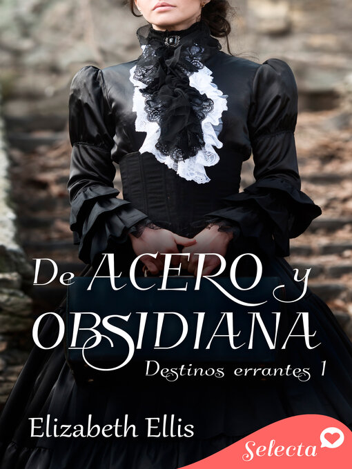Title details for De acero y obsidiana (Destinos errantes 1) by Elizabeth Ellis - Wait list